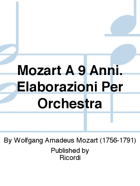Mozart A 9 Anni. Elaborazioni Per Orchestra