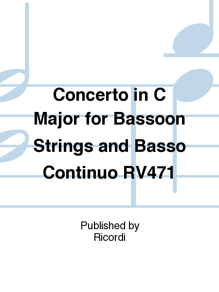Concerto in C Major for Bassoon Strings and Basso Continuo RV471