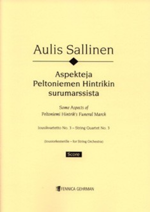 String Quartet No. 3 (Aspects of Peltoniemi Hintrik's Funeral March / Aspekteja Peltoniemen Hintrikin surumarssista)