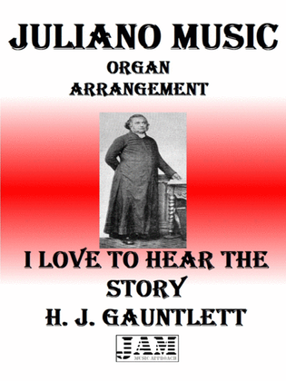 I LOVE TO HEAR THE STORY - H. J. GAUNTLETT (HYMN - EASY ORGAN)