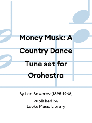 Money Musk: A Country Dance Tune set for Orchestra