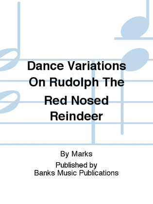 Dance Variations On Rudolph The Red Nosed Reindeer
