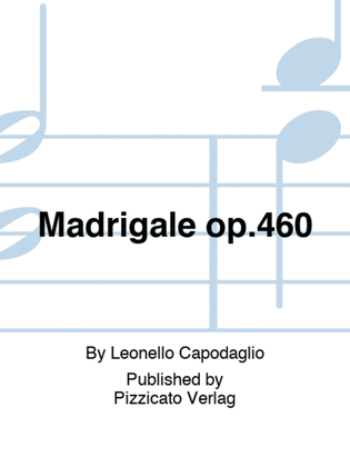 Madrigale op.460