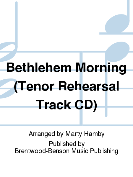 Bethlehem Morning (Tenor Rehearsal Track CD)