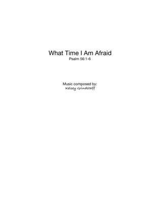 What Time I Am Afraid