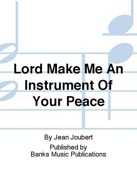 Lord Make Me An Instrument Of Your Peace