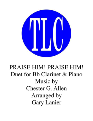 PRAISE HIM! PRAISE HIM! (Duet – Bb Clarinet and Piano/Score and Parts)