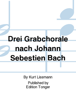 Drei Grabchorale nach Johann Sebestien Bach
