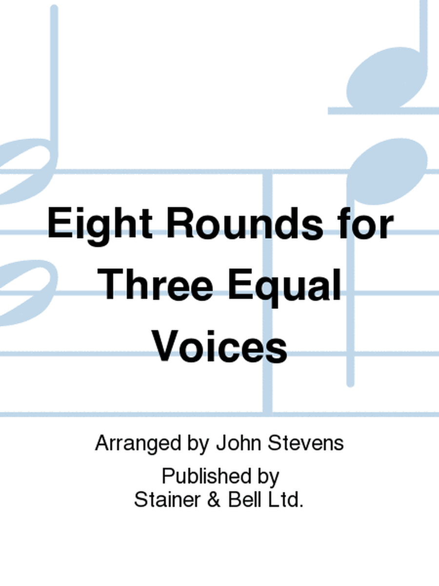 Eight Rounds for Three Equal Voices