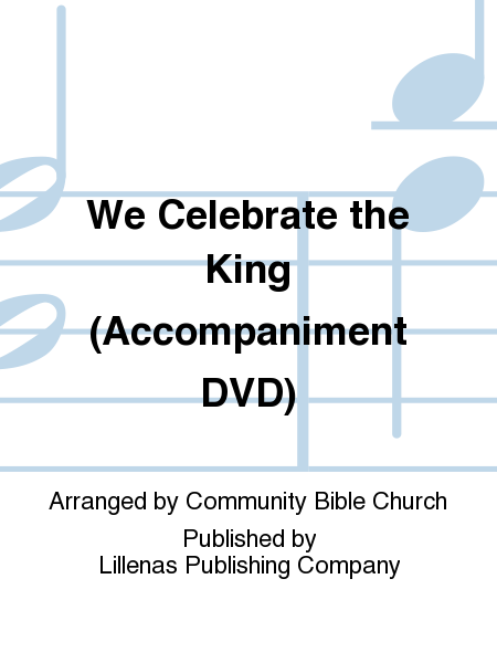 We Celebrate the King (Accompaniment DVD)