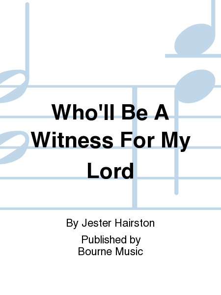 Who'll Be A Witness For My Lord