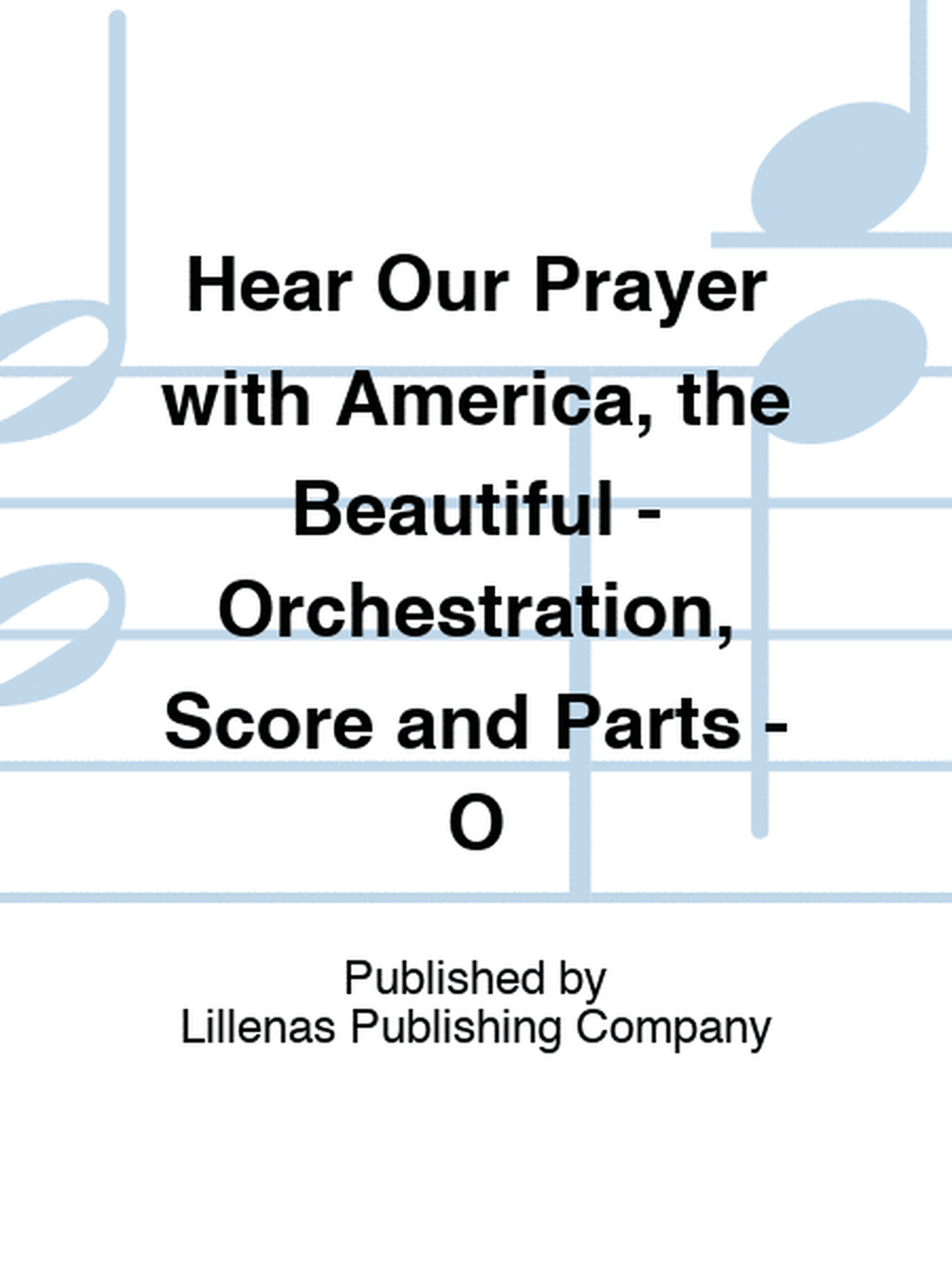Hear Our Prayer with America, the Beautiful - Orchestration, Score and Parts - O