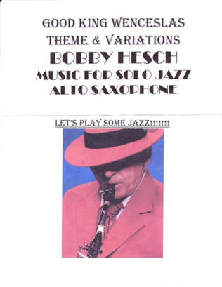 Good King Wenceslas Theme & Variations For Solo Jazz Alto Saxophone