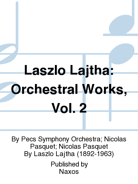 Laszlo Lajtha: Orchestral Works, Vol. 2