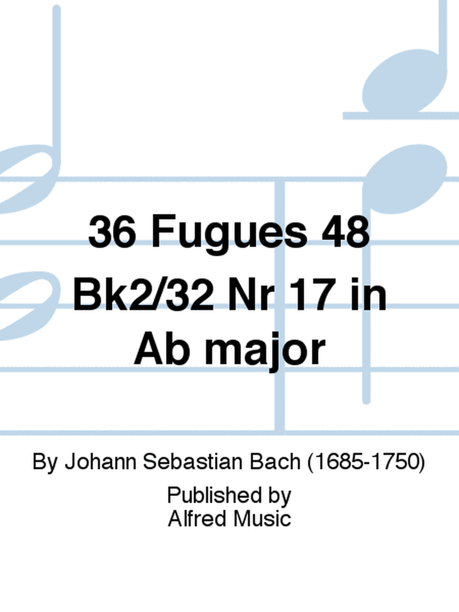 36 Fugues 48 Bk2/32 Nr 17 in Ab major