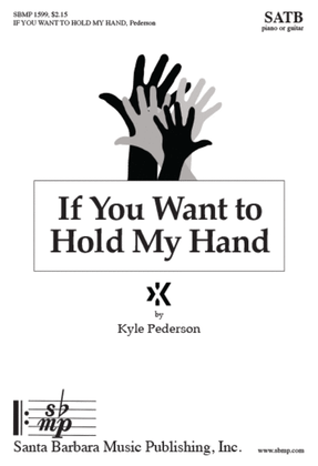 Book cover for If You Want to Hold My Hand - SATB octavo