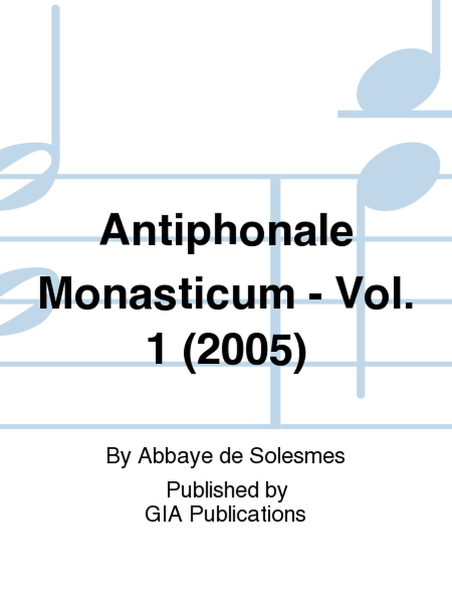 Antiphonale Monasticum - Volume 1