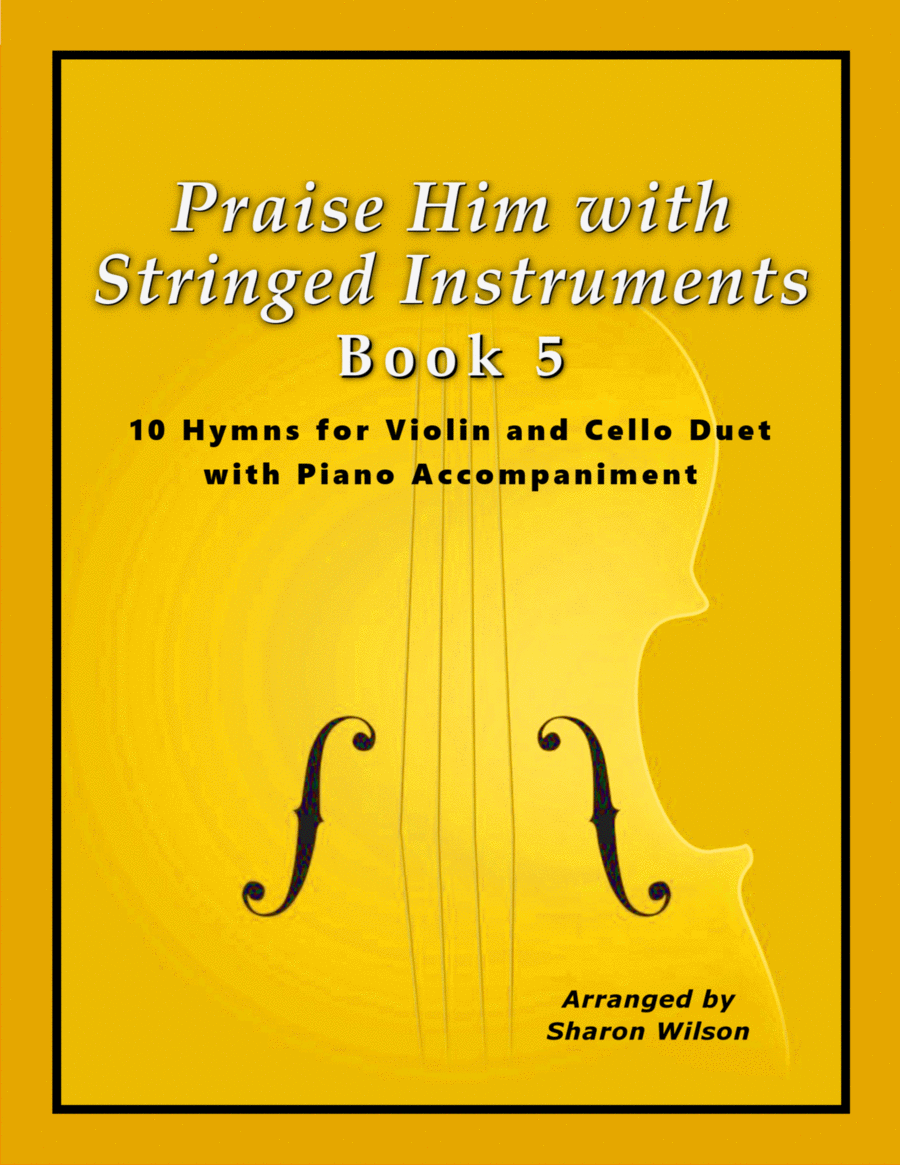 Praise Him with Stringed Instruments, Book 5 (Collection of 10 Hymns for Violin, Cello, and Piano) image number null