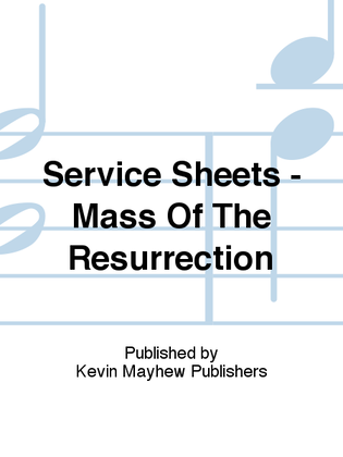 Service Sheets - Mass Of The Resurrection