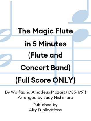 The Magic Flute in 5 Minutes (Flute and Concert Band) (Full Score ONLY)
