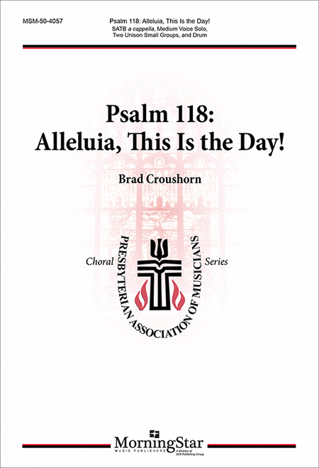 Psalm 118: Alleluia, This Is the Day!