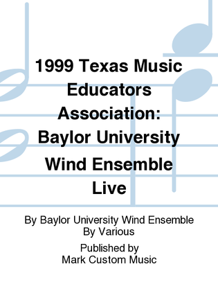1999 Texas Music Educators Association: Baylor University Wind Ensemble Live
