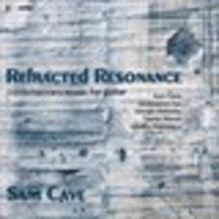 Sam Cave: Refracted Resonance - Contemporary Music for Guitar
