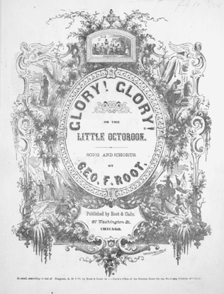Glory! Glory! or, The Little Octoroon. Song and Chorus