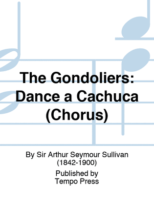 The Gondoliers: Dance a Cachuca (Chorus)