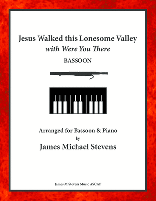 Book cover for Jesus Walked this Lonesome Valley with Were You There - Bassoon & Piano