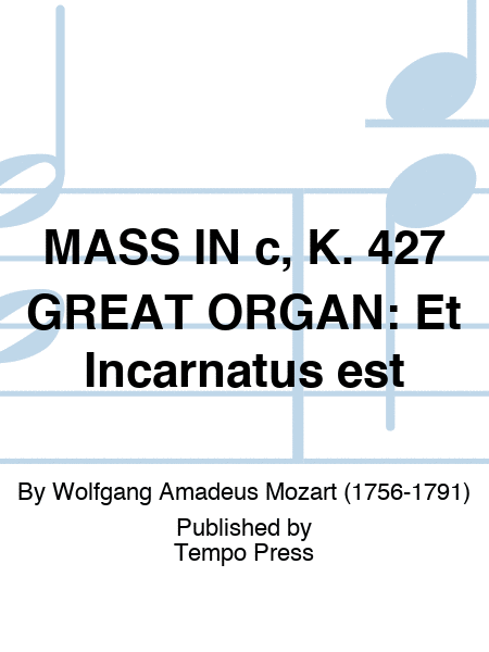 MASS IN c, K. 427 GREAT ORGAN: Et Incarnatus est