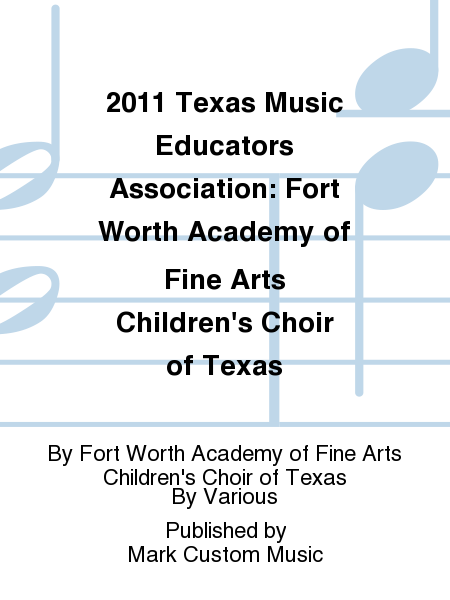 2011 Texas Music Educators Association: Fort Worth Academy of Fine Arts Children's Choir of Texas