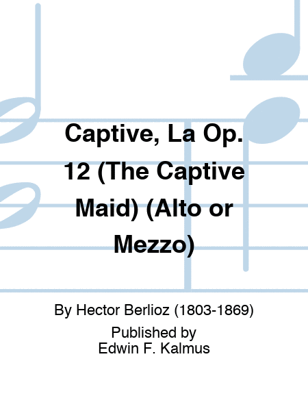 Captive, La Op. 12 (The Captive Maid) (Alto or Mezzo)