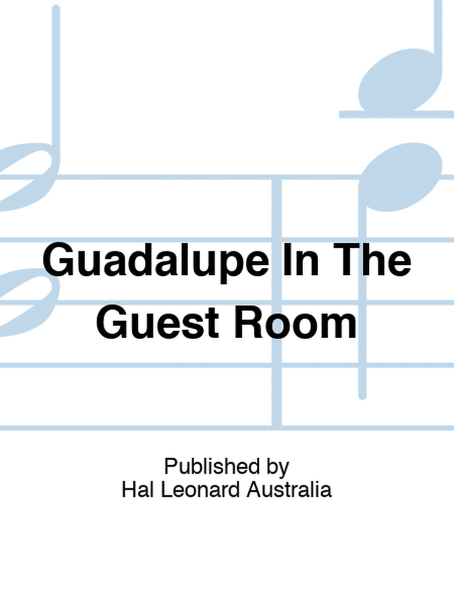 Guadalupe In The Guest Room