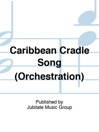 Book cover for Caribbean Cradle Song (Orchestration)