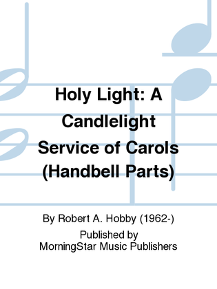Book cover for Holy Light A Candlelight Service of Carols (Handbell Parts)