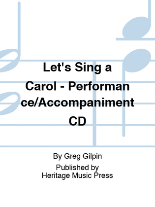 Let's Sing a Carol - Performance/Accompaniment CD