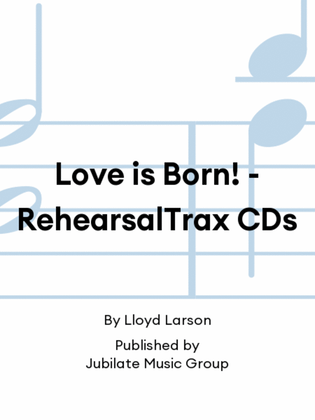 Book cover for Love is Born! - RehearsalTrax CDs