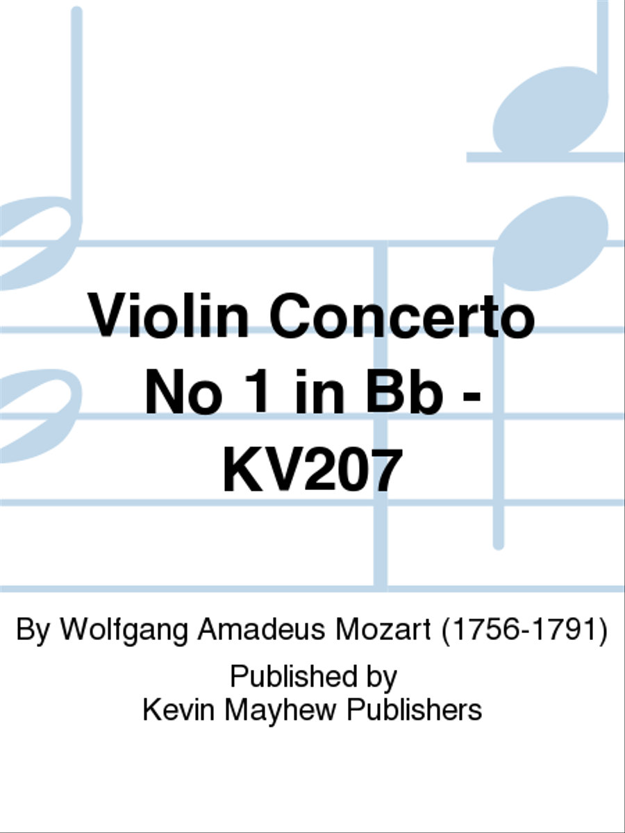 Violin Concerto No 1 in Bb - KV207 by Wolfgang Amadeus Mozart Violin Solo - Sheet Music
