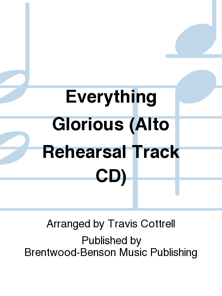 Everything Glorious (Alto Rehearsal Track CD)