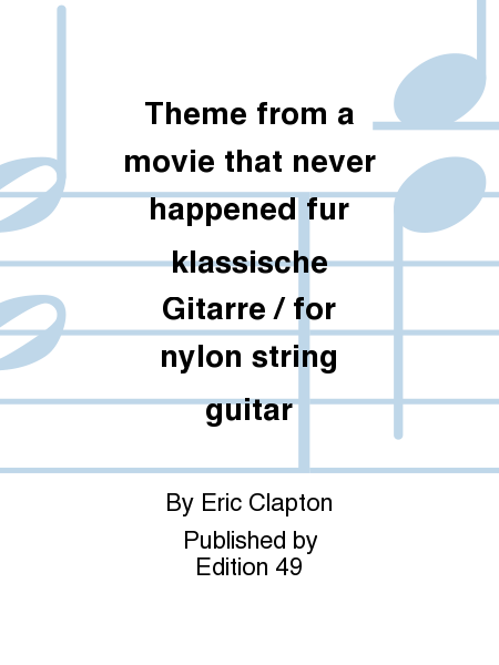 Theme from a movie that never happened fur klassische Gitarre / for nylon string guitar