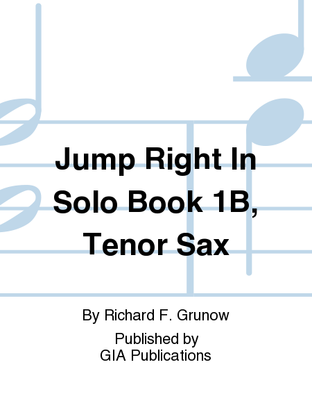 Jump Right In: Solo Book 1B - Tenor Sax
