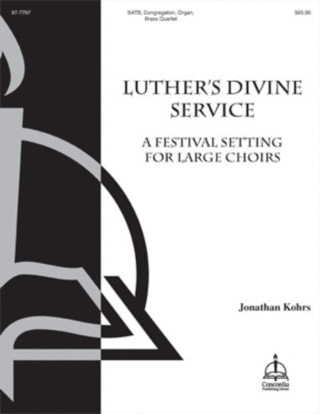 Luther's Divine Service: A Festival Setting for Large Choirs
