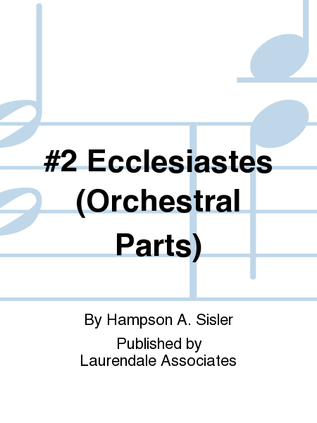 #2 Ecclesiastes (Orchestral Parts)