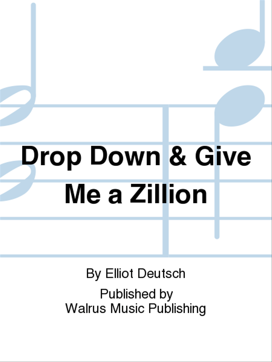 Drop Down & Give Me a Zillion