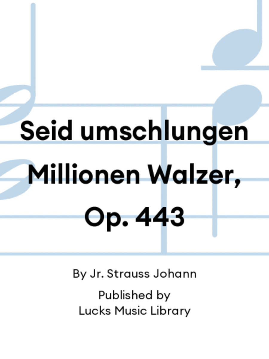 Seid umschlungen Millionen Walzer, Op. 443