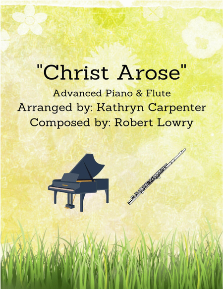 Christ Arose (Piano & Flute) by Robert Lowry Flute Solo - Digital Sheet Music