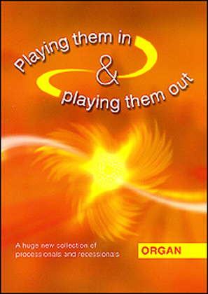 Playing Them in and Playing Them Out - Organ
