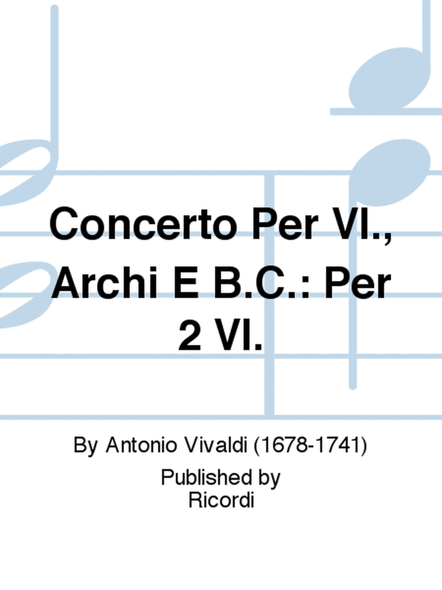 Concerto Per Vl., Archi E B.C.: Per 2 Vl.