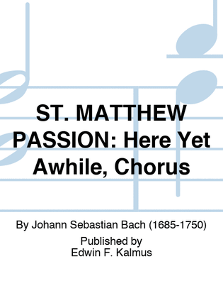 Book cover for ST. MATTHEW PASSION: Here Yet Awhile, Chorus